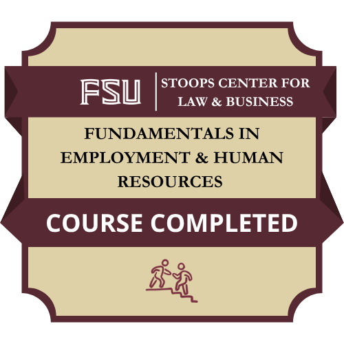 Digital badge reading FSU Stoops Center for Law and Business, Fundamentals in Employment and Human Resources, Course Completed